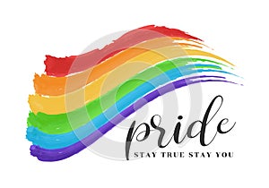 Pride stay true stay you text and rainbow flag Paint brush style vector design