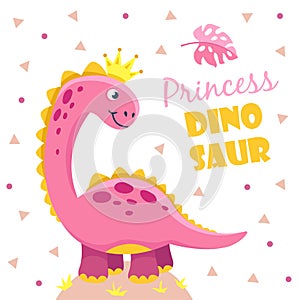Princess dinosaur. Cute pink girl dino baby. Child shower motivation cool funny design vector kids poster