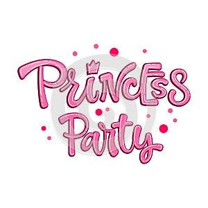 Princess Party quote. Fairytale theme girl hand drawn lettering logo phrase