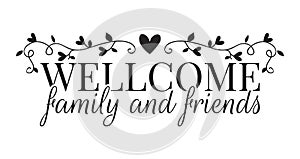 Welcome Family and Friends, Wall Decals, Wording Design photo