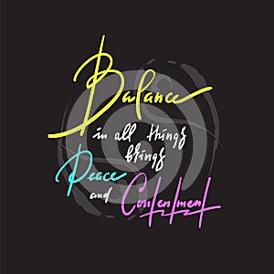 Balance in all things brings peace and contentment - inspire motivational quote. Hand drawn photo