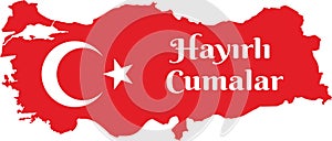 Have a good Friday Turkish Speak: Hayirli Cumalar. Turkey map Vector Illustration. Vector of jumah mubarakah Friday mubarak in tur photo