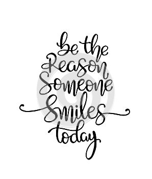 Quote Be the reason someone smiles today. Vector illustration photo