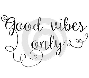 Good vibes only hand written calligraphy quote motivation photo