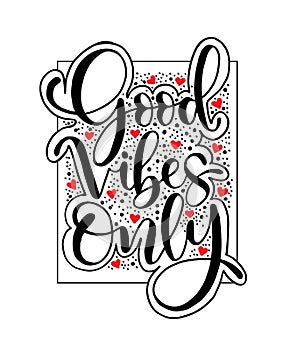 Motivation typography Good Vibes Only. Hand drawn quote isolated.