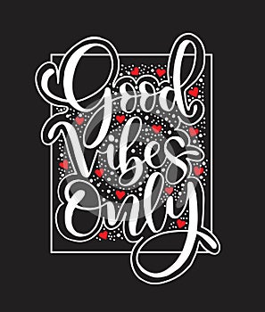 Motivation typography Good Vibes Only. Hand drawn quote isolated.