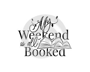 My weekend is all booked, vector. Wording design, lettering photo