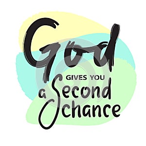 God gives you second chance - inspire motivational religious quote.