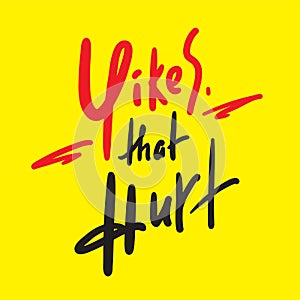 Yikes that hurt - simple inspire motivational quote. Youth slang. photo