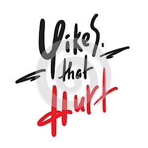 Yikes that hurt - simple inspire motivational quote. Youth slang. Hand drawn beautiful lettering. Print
