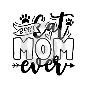 Best Cat Mom Ever- motivate  phrase with paw print. photo
