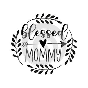 Blessed Mommy - Hand lettering quote, modern calligraphy. Isolated on white background.