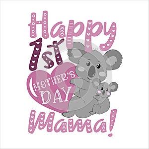 Happy First Mother`s Day Mommy! - happy greeting with koalas for Mother`s Day. photo