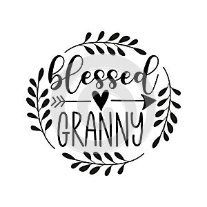 Blessed Granny - Hand lettering quote, modern calligraphy. Isolated on white background