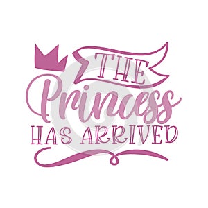 The Princess Has Arrived - calligraphy with crown. photo