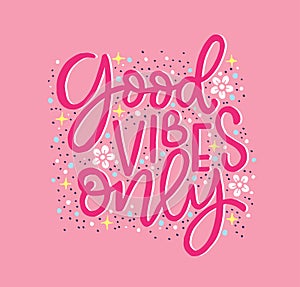Good Vibes Only. Hand lettering, motivational quote