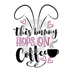 This Bunny Hops On Caffee - funny phrase with bunny ears. photo