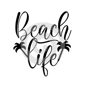 Beach Life - happy slogan with palm tree silhouette.