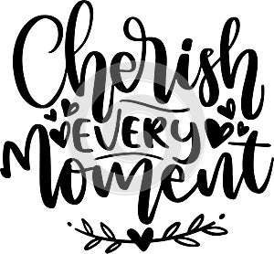 Cherish Every Moment