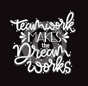 Teamwork makes the dream works, hand lettering, motivational quotes