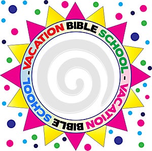 Graphic in bright colors isolated on white background is this Vacation Bible School Advertisement with personalizing in center