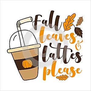 Fall leaves and lattes please- autumnal phrase. photo