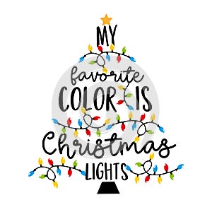 My favorite color is christmas lights - holiday qoute, with christmas lights.