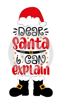 Dear Santa i can explain - funny saying with Santa hat and boots.