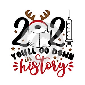 2021 You`ll go down is history - Funny greeting card for Christmas in covid-19 pandemic self isolated period