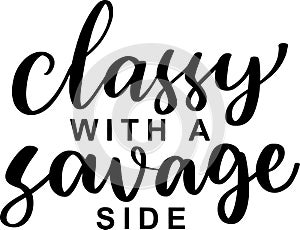 Classy With A Savage Side Quotes, Sarcasm Lettering Quotes photo