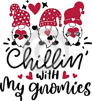 Chillin With My Gnomies Quotes, Valentine Gnome Lettering Quotes