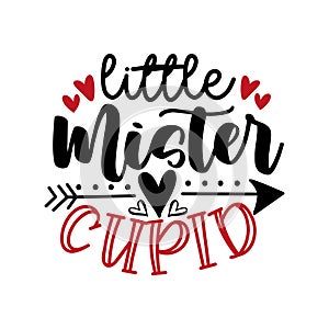 Little mister cupid - funny phrase for Valentine`s Day photo