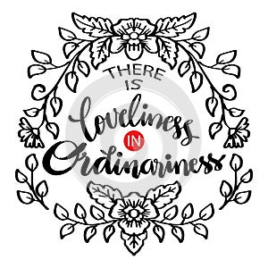 There is loveliness in ordinariness hand lettering.