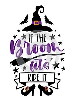 If the broom fits ride it - funny slogan with witch hat, broom and shoes photo