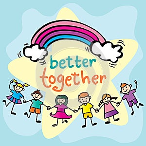 Better together, hand lettering with kids holding hands.