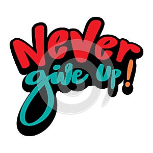 Never give up! hand lettering typography.
