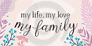 Family Home Love Quote My Life vector Natural Background