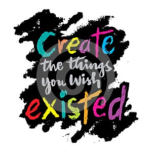 Create the Things You Wish existed. photo