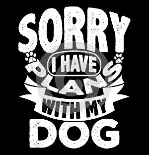 sorry i have plans with my dog lettering handwritten saying, dog lover plans dog t shirt gift design