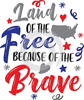 Land of the free because of the brave, happy 4th of july, america patriotic, american flag vector illustration file