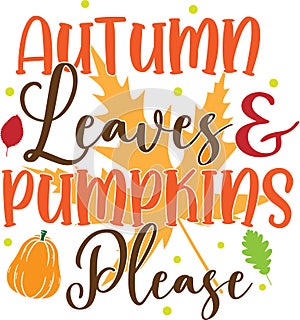 Autumn leaves and pumpkins please, happy fall, thanksgiving day, happy harvest, vector illustration file