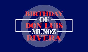 Birthday Of Don Luis Munoz Rivera Stylish Text With Flag illustration Design photo