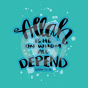 Allah is he on whom all depend. Hand drawn lettering. Islamic quote. photo