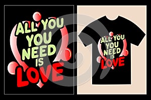 Typographic T-Shirt design with the Inspirative quotes \'All you need is love\' photo