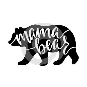 Mama bear. Inspirational quote with bear silhouette. Hand writing calligraphy phrase.