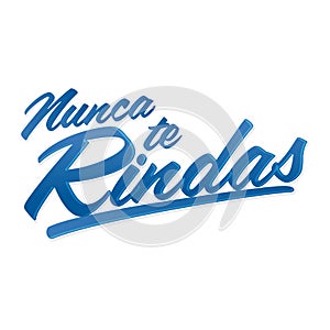 Nunca te Rindas, Never Give up spanish text