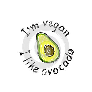 Print for a t-shirt with avokado and slogan I am vegan, I like avocado. Hand draw.
