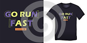 Print on t-shirt graphics design, motive image, text with the words GO RUN FAST, isolated on background