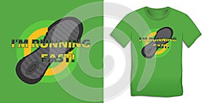 Print on t-shirt graphics design, shoeprint, text with the words IM RUNNING FAST, isolated on background