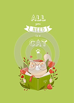 Print. vector poster `all you need is a cat`. A funny cat is reading a book.